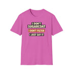 I Don't Sugarcoat... T-Shirt