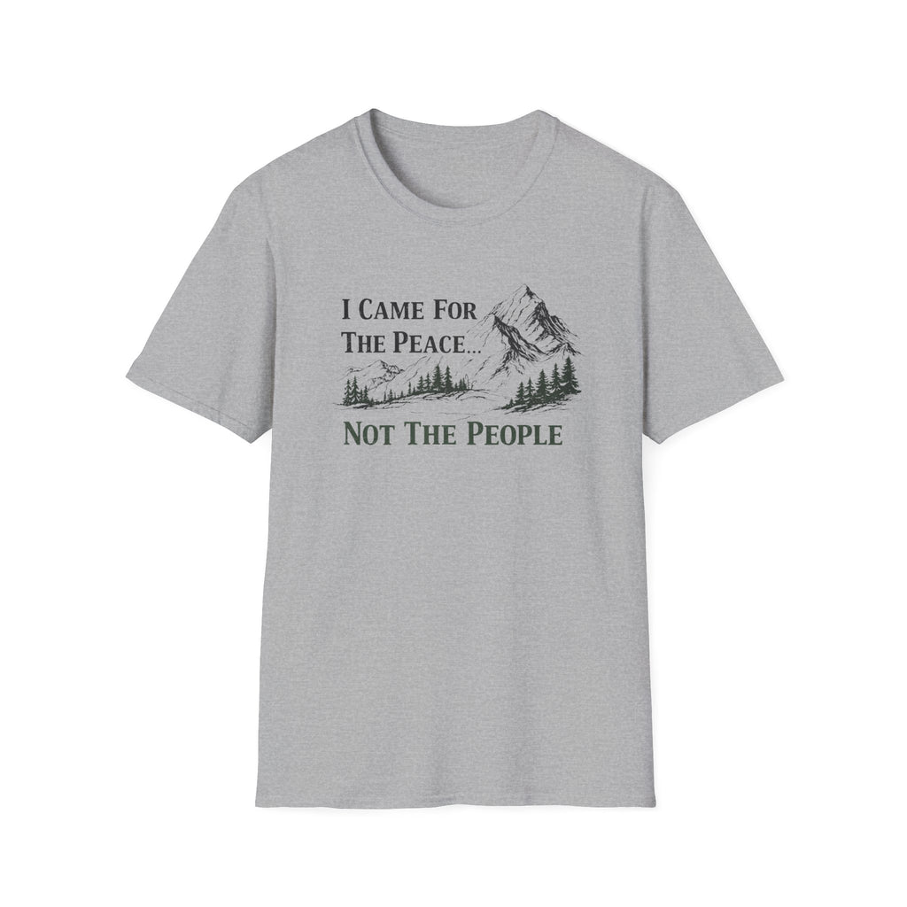 I Came For Peace...Not The People T-Shirt