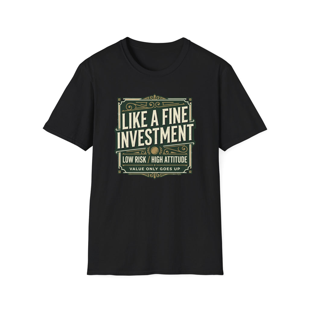 Like A Fine Investment T-Shirt