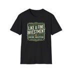 Like A Fine Investment T-Shirt