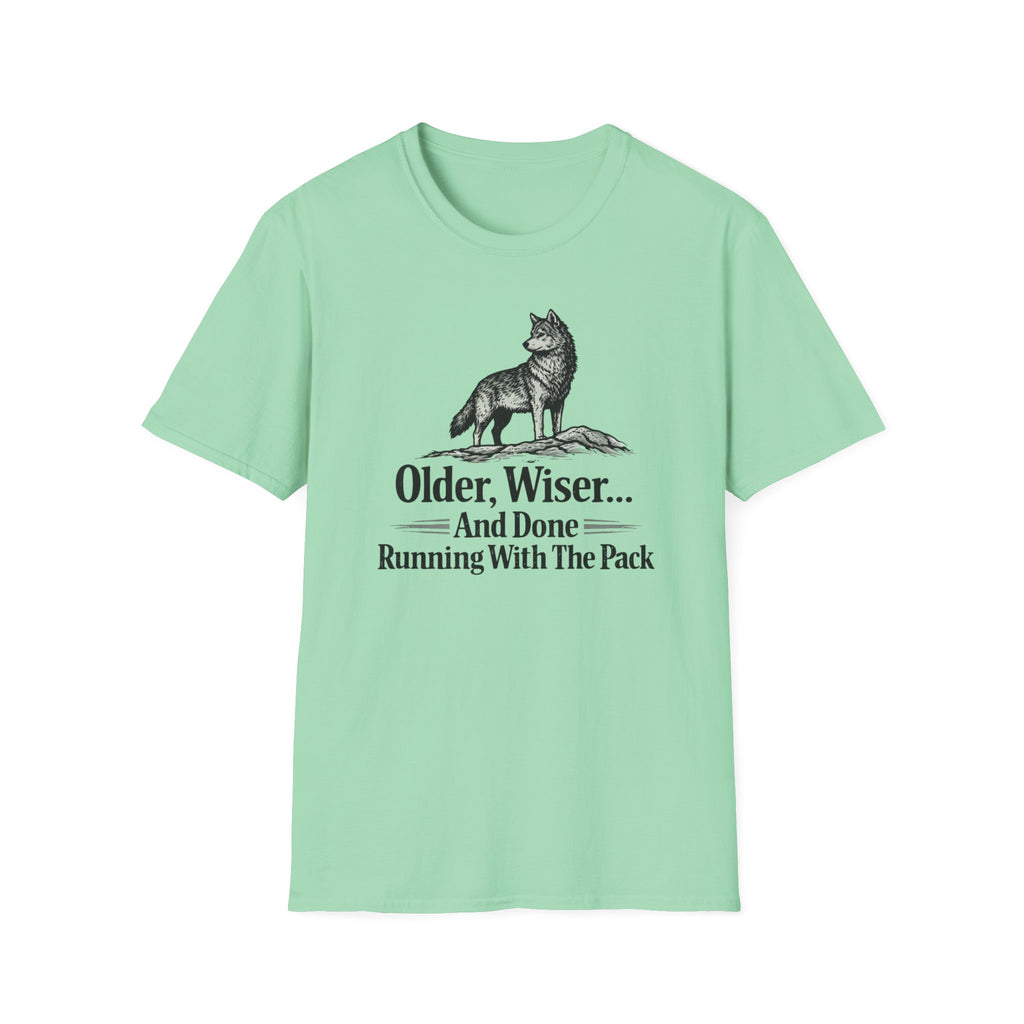 Older, Wiser And Done Running With The Pack T-Shirt