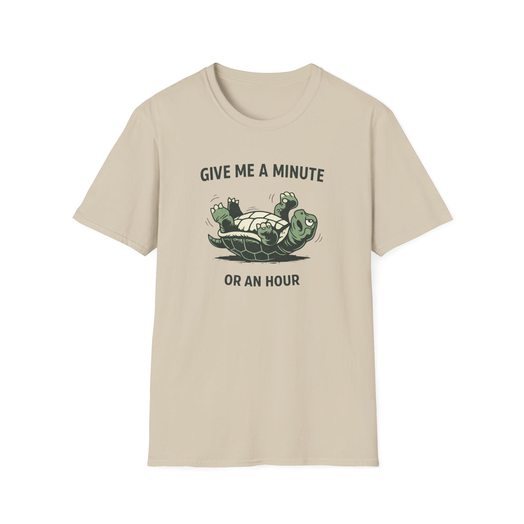 Give Me A Minute, Or An Hour T-Shirt