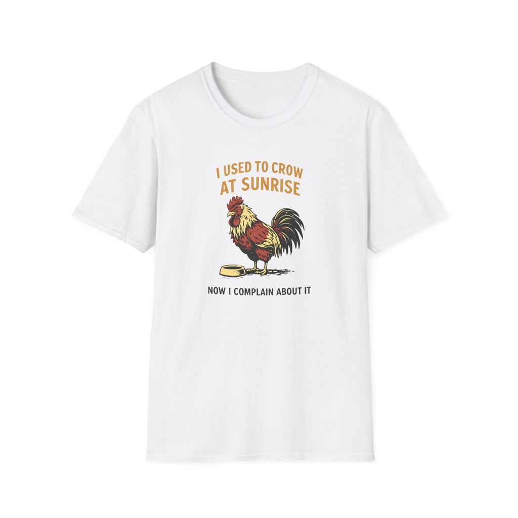 I Used To Crow At Sunrise T-Shirt