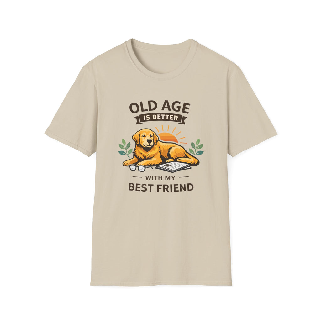 Old Age Is Better With My Best Friend (Dog) T-Shirt