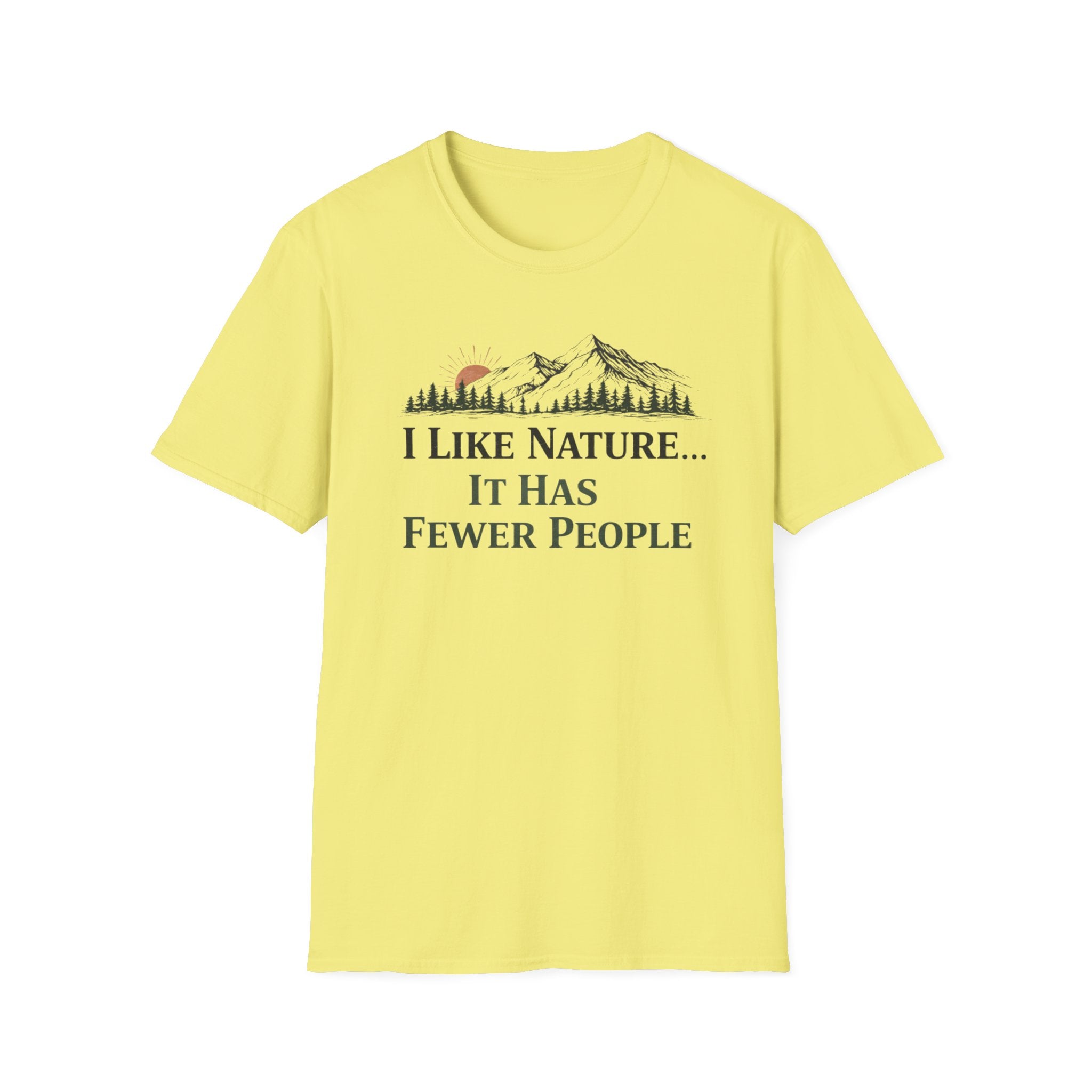I Like Nature...It Has Fewer People T-Shirt