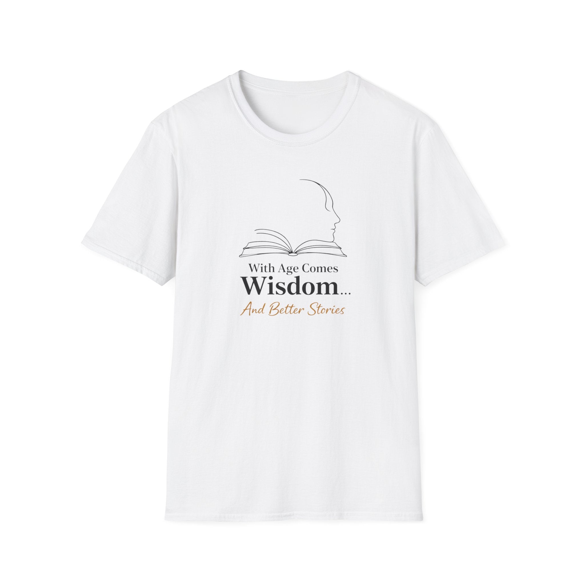 With Age Comes Wisdom And Better Stories T-Shirt
