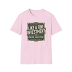 Like A Fine Investment T-Shirt