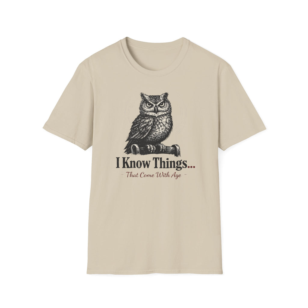 I Know Things That Come With Age T-Shirt