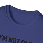 I'm Not Old I'm Just Permanently Tired T-Shirt