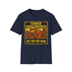 Former Chief Engineer...Get Off My Dam T-Shirt