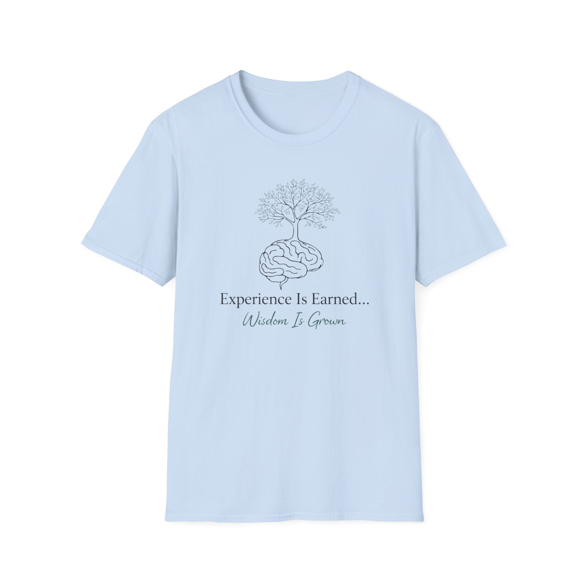 Experience Is Earned Wisdom Is Grown T-Shirt