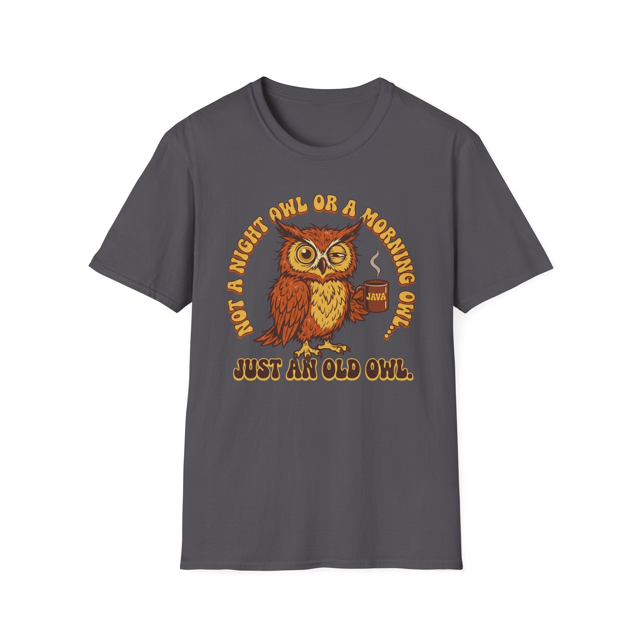 Not A Night Owl Or A Morning Owl...Just an Old Owl T-Shirt