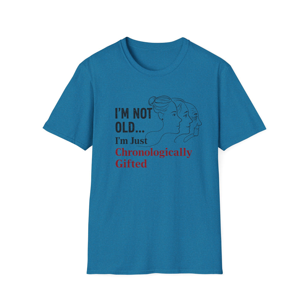 I'm Not Old...I'm Just Chronologically Gifted T-Shirt