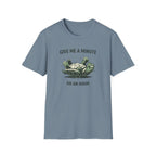 Give Me A Minute, Or An Hour T-Shirt