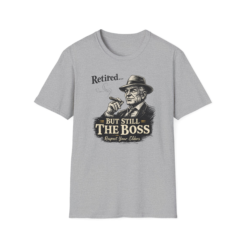 Retired But Still The Boss T-Shirt