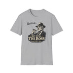 Retired But Still The Boss T-Shirt