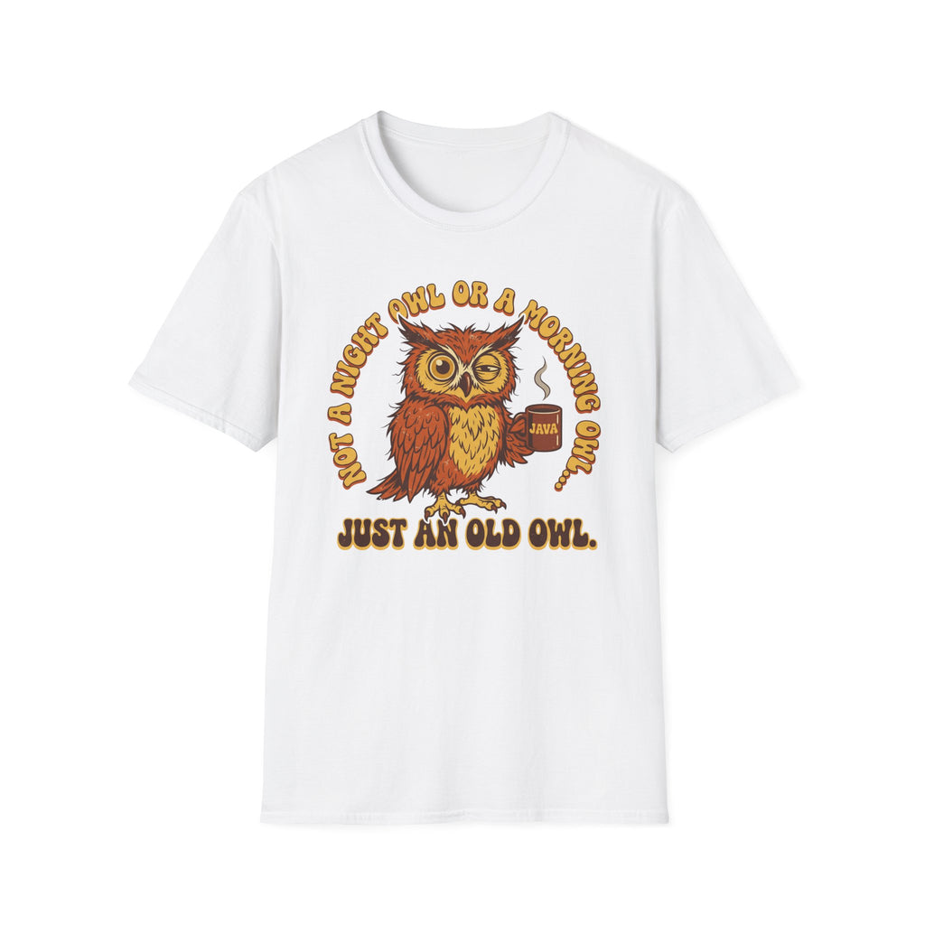 Not A Night Owl Or A Morning Owl...Just an Old Owl T-Shirt