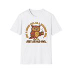 Not A Night Owl Or A Morning Owl...Just an Old Owl T-Shirt