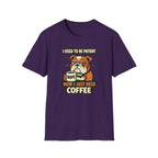 I Used To Be Patient Now I Just Need Coffee T-Shirt
