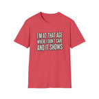 I'm At That Age Where I Don't Care T-Shirt