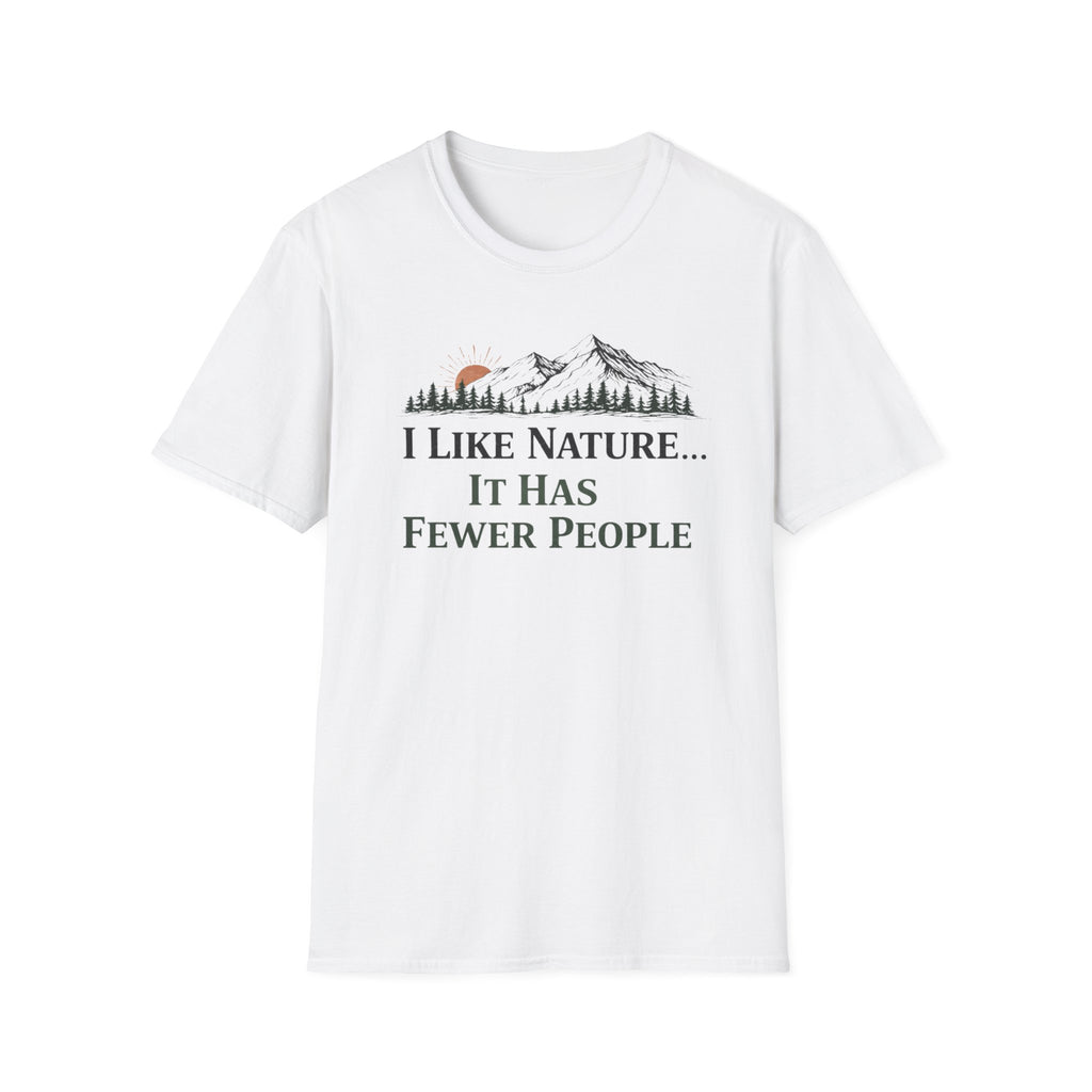 I Like Nature...It Has Fewer People T-Shirt